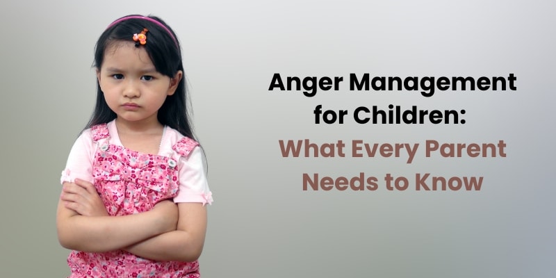 Anger Management for Children - What Every Parent Needs to Know - Insightful Counselling